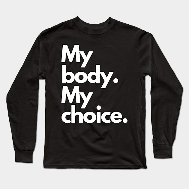 My body My choice Long Sleeve T-Shirt by Myartstor 